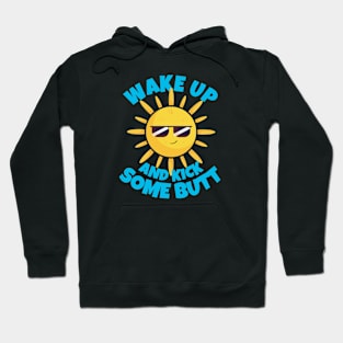 Wake Up And Kick Some Butt Hoodie